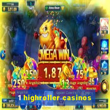 1 highroller casinos